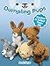 Dumpling Pups: Crochet and Collect Them All! by