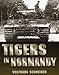 Tigers in Normandy