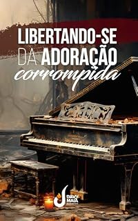 Livro Libertando-se da Adoração Corrompida