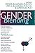Gender Blending: Transvestism (Cross-Dressing), Gender Heresy, Androgyny, Religion & the Cross- Dresser, Transgender Healthcare, Free Expression, Sex Change Surgery (New Concepts in Sexuality)