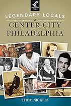 Legendary Locals of Center City Philadelphia