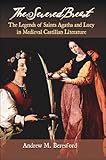 The Severed Breast: The Legends of Saints Agatha and Lucy in Medieval Castilian Literature (Juan de by 