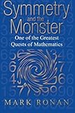 Symmetry and the Monster: The Story of One of the Greatest Quests of Mathematics cover