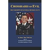 Crosshairs of Evil: The Takedown of General Michael Flynn