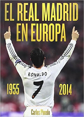 El Real Madrid En Europa. 1955-2014: Amazon.es: Carlos Pinedo ...