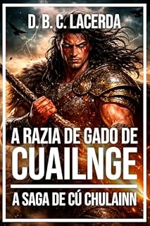 Livro A Incursão de Gado de Cuailnge (Cooley): A Saga de Cú Chulainn Táin Bó Cúailnge (Textos Medievais Irlandeses com Introdução e Notas Livro 3)