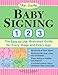 Baby Signing 1-2-3: The Easy-to-Use Illustrated Guide for Every Stage and Every Age by Nancy Cadjan