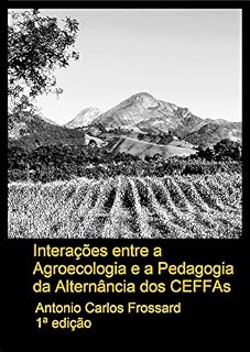 Interações entre a Agroecologia e a Pedagogia da Alternância dos CEFFAs