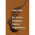 Wabi-Sabi for Artists, Designers, Poets & Philosophers