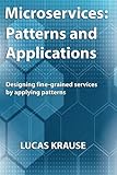 Microservices: Patterns and Applications: Designing fine-grained services by applying patterns