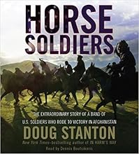 The Horse Soldiers: A True Story of Modern War