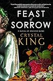 Feast of Sorrow: A Novel of Ancient Rome by Crystal King
