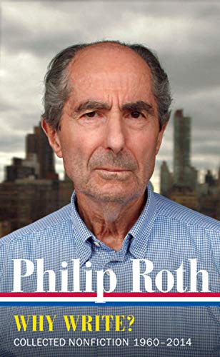 Philip Roth: Why Write? (LOA #300): Collected Nonfiction 1960-2014 (Library of America Philip Roth E by Philip Roth