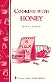 Cooking with Honey: Storey Country Wisdom Bulletin A-62 by Joanne Barrett