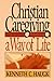Christian Caregiving: A Way Of Life