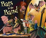 Bats in the Band (A Bat Book) by Brian Lies