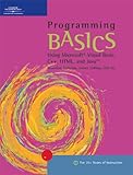 Programming BASICS: Using Microsoft Visual Basic, C++, HTML, and Java (BASICS Series) by 