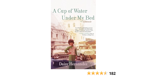 A Cup Of Water Under My Bed A Memoir Hernandez Daisy Books Amazon Com