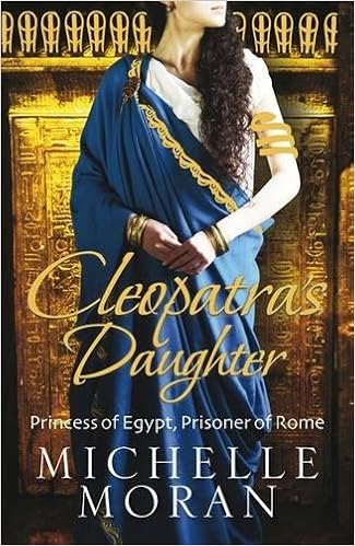 Cleopatra S Daughter Michelle Moran 9781849160797 Amazon Com Books