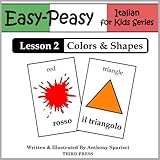 Italian Lesson 2: Colors & Shapes (Easy-Peasy Italian For Kids Series)