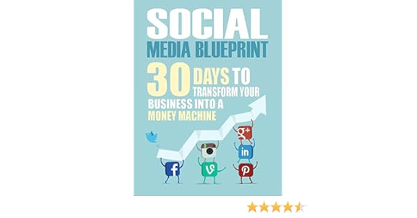 Social Media 30 Days To Transform Your Business Into A Money Machine The Social Media Marketing Blueprint To Master Facebook Twitter Youtube - 