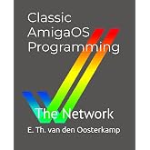 Classic AmigaOS Programming: The Network (Amiga Programming)