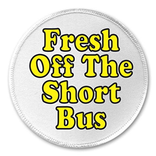 A&T Designs Fresh Off the Short Bus 3" Sew On Patch - Funny Humor