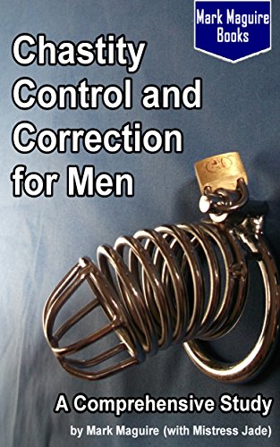 [R.E.A.D] Chastity Control and Correction for Men: A Comprehensive Study<br />[Z.I.P]