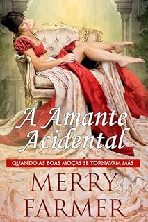 Livro A Amante Acidental (Quando as Boas Moças se Tornavam Más Livro 1)