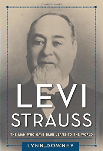 Levi Strauss: The Man Who Gave Blue Jeans to the World