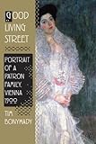 Good Living Street: Portrait of a Patron Family, Vienna 1900 by 
