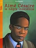 Aimé Césaire, le nègre indélébile (French Edition) by
