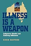 Illness Is a Weapon: Indigenous Identity and