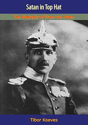 Satan in Top Hat: The Biography of Franz von Papen by Tibor Koeves