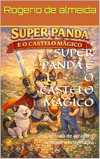 Livro SUPER PANDA E O CASTELO MAGICO : uma historia de coragem, amizade e imaginação