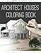 Architect Houses - Coloring Book: Detailed & Relaxing! Exterior Design Houses, Buildings Architectur by Rachel Mintz