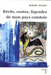 Récits, contes, légendes de mon pays comtois