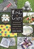 Witchy Crafts: 60 Enchanted Projects for the Creative Witch