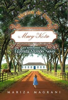 Livro MARY KOTA, A menina de ouro: As aventuras na Fazenda Mundo Novo
