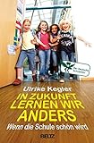 In Zukunft lernen wir anders: Wenn die Schule sch&ouml;n wird