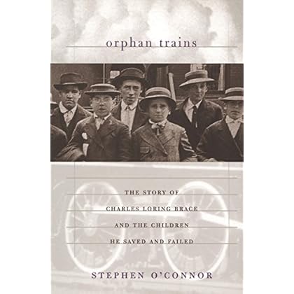 Orphan Trains: The Story of Charles Loring Brace and the Children He Saved and Failed