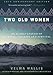 Two Old Women, [Anniversary Edition]: An Alaska Legend of Betrayal, Courage and Survival