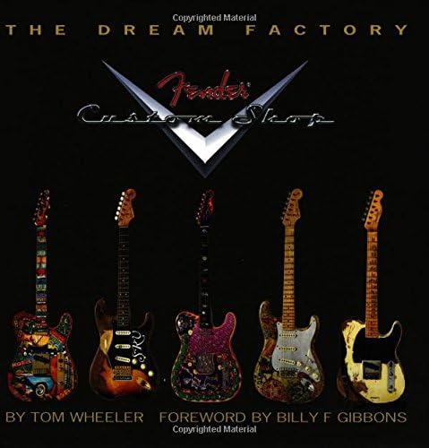 The Dream Factory. Reference Book.: The Dream Factory - Fender Custom Shop