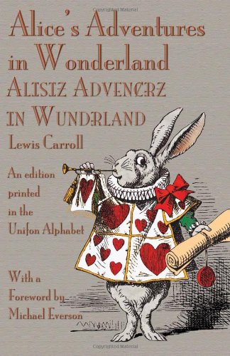 Alice's Adventures in Wonderland: An Edition Printed in the Unifon Alphabet
