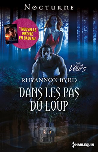Dans les pas du loup - Le secret des ténèbres : T5 - La légende des loups (French Edition) by Rhyannon Byrd