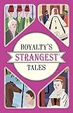 Royalty's Strangest Tales (Strangest series) by Geoff Tibballs