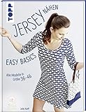 Jersey n&auml;hen - Easy Basics: Alle Modelle in Gr&ouml;&szlig;e 36-46