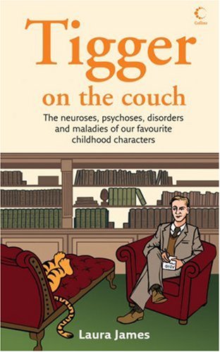 Tigger On The Couch The Neuroses Psychoses Maladies And