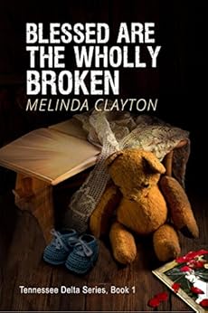 Blessed Are The Wholly Broken Tennessee Delta Series Book 1 Kindle Edition By Melinda