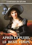 Après la pluie, le beau temps (French Edition) by comtesse de Ségur Sophie Rostopchine